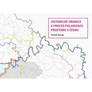 Historické hranice a proces polarizace prostoru v Česku -  Tomáš Burda