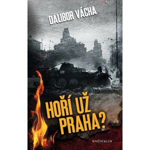 Hoří už Praha? -  Dalibor Vácha