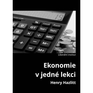 Ekonomie v jedné lekci -  Henry Hazlitt