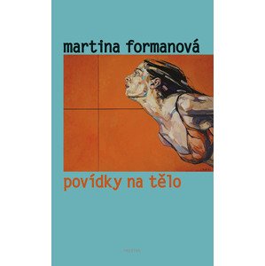 Povídky na tělo -  Martina Formanová