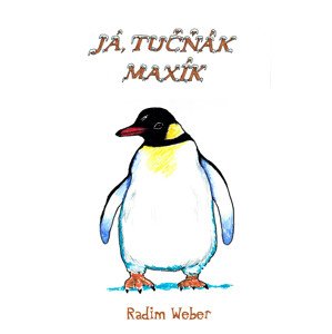 Já, tučňák Maxík -  Radim Weber