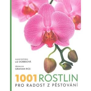 1001 rostlin pro radost z pěstování -  Liz Dobbsonová