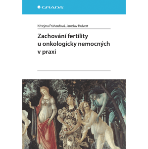 Zachování fertility u onkologicky nemocných v praxi -  Jaroslav Hulvert