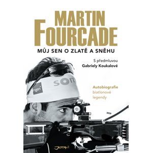 Martin Fourcade: Můj sen o zlatě a sněhu -  Martin Fourcade