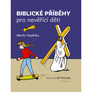 Biblické příběhy pro nevěřící děti -  Martin Vopěnka
