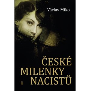 České milenky nacistů -  Václav Miko
