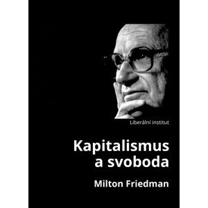 Kapitalismus a svoboda -  Milton Friedman