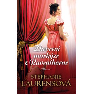 Zkrocení markýze z Raventhorne -  Stephanie Laurensová