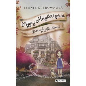 Poppy Mayberryová 2 - Rozruch v Akadémii (SK) -  Jennifer K. Brownová