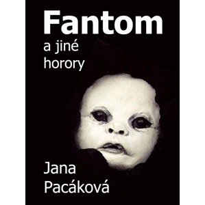 Fantom a jiné horory -  Jana Pacáková