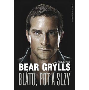 Bláto pot a slzy -  Bear Grylls