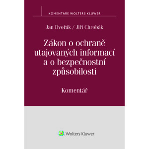 Zákon o ochraně utajovaných informací a o bezpečnostní způsobilosti (412/2005 Sb.) – Komentář -  Jan Dvořák