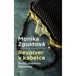 Revolver v kabelce – Životy V. Nabokova -  Monika Zgustová