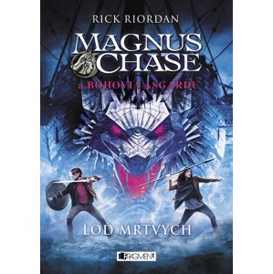 Magnus Chase a bohovia Asgardu – Loď mŕtvych -  Rick Riordan
