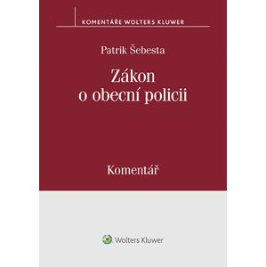 Zákon o obecní policii (553/1991 Sb.) – Komentář -  Patrik Šebesta
