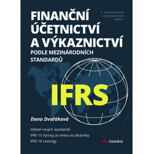Finanční účetnictví a výkaznictví podle mezinárodních standardů IFRS -  Dana Dvořáková
