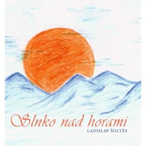 Slnko nad horami -  Ladislav Šoltés