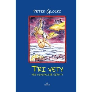 Tri vety pre ospedalské siroty -  Peter Glocko