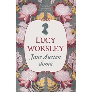 Jane Austen doma -  Lucy Worsley