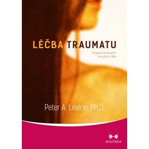 Léčba traumatu -  Peter A. Levine
