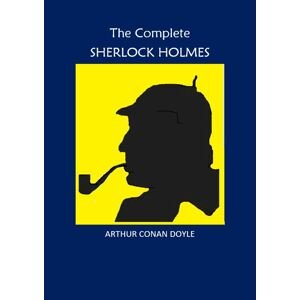 The Complete Sherlock Holmes -  Arthur Conan Doyle