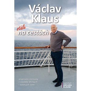 Stále na cestách -  Prof. Ing. Václav Klaus CSc.