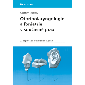 Otorinolaryngologie a foniatrie v současné praxi -  Irena Wagnerová