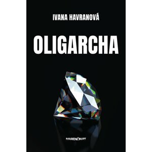Oligarcha -  Ivana Havranová