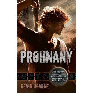 Kroniky železného druida 1: Prohnaný -  Kevin Hearne