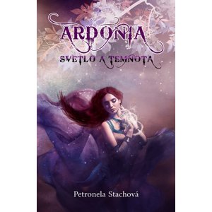Ardónia – svetlo a temnota -  Petronela Stachová