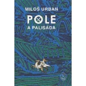Pole a palisáda -  Miloš Urban