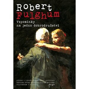 Vzpomínky na jedno dobrodružství -  Robert Fulghum