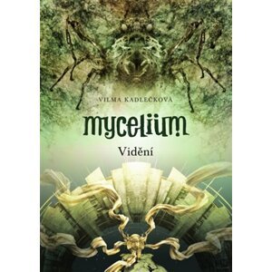 Mycelium IV: Vidění -  Vilma Kadlečková