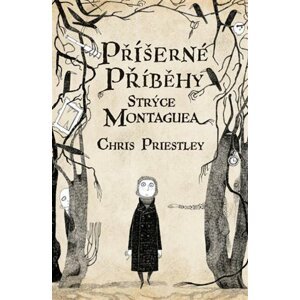 Příšerné příběhy strýce Montaguea -  Chris Priestley