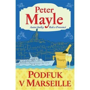 Podfuk v Marseille -  Peter Mayle