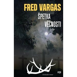 Špetka věčnosti -  Fred Vargas