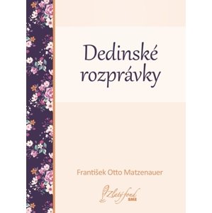 Dedinské rozprávky -  František Otto Matzenauer