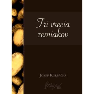 Tri vrecia zemiakov -  Jozef Korbačka