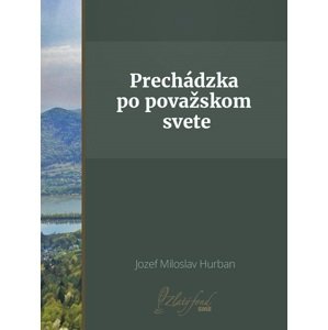 Prechádzka po považskom svete -  Jozef Miloslav Hurban