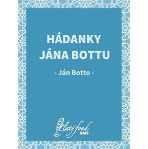 Hádanky Jána Bottu -  Ján Botto