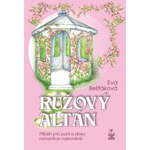 Růžový altán -  Eva Bešťáková