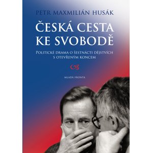 Česká cesta ke svobodě -  Petr Husák