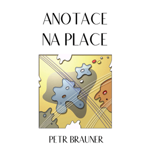 Anotace na place -  Ing. Petr, arch. Brauner