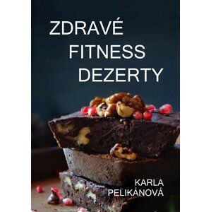 Zdravé fitness dezerty -  Karla Pelikánová