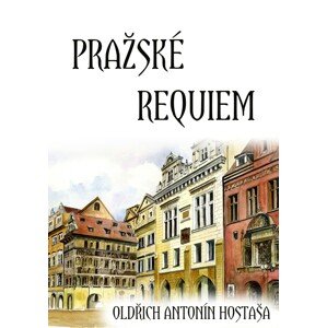 Pražské requiem -  Oldřich Antonín Hostaša