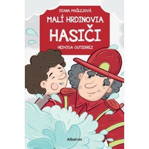 Malí hrdinovia: Hasiči -  Diana Mašlejová