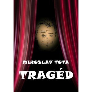 Tragéd -  Miroslav Tota