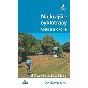 Najkrajšie cyklotrasy – Košice a okolie -  Karol Mizla