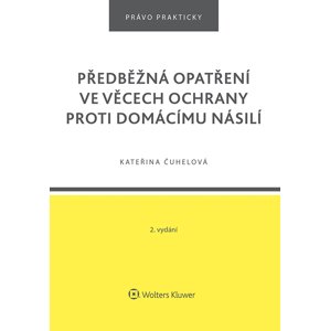 Předběžná opatření ve věcech ochrany proti domácímu násilí - 2. vydání -  Kateřina Čuhelová