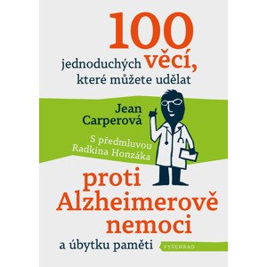 100 jednoduchých věcí, které můžete udělat proti Alzheimerově nemoci -  Jean Carperová